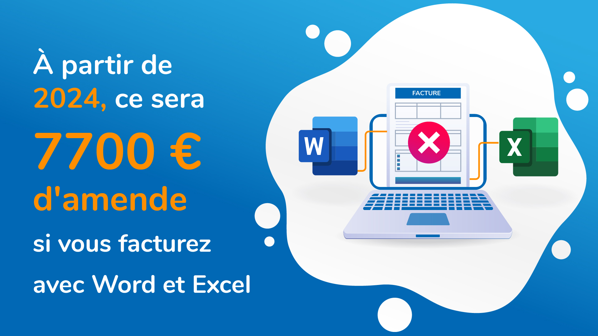 À partir de 2024, ce sera 7700€ d’amende si vous facturez avec Word et Excel