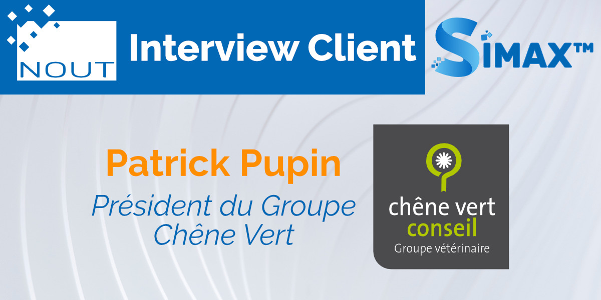 Interview Client, Patrick Pupin, Président Groupe Chêne Vert
