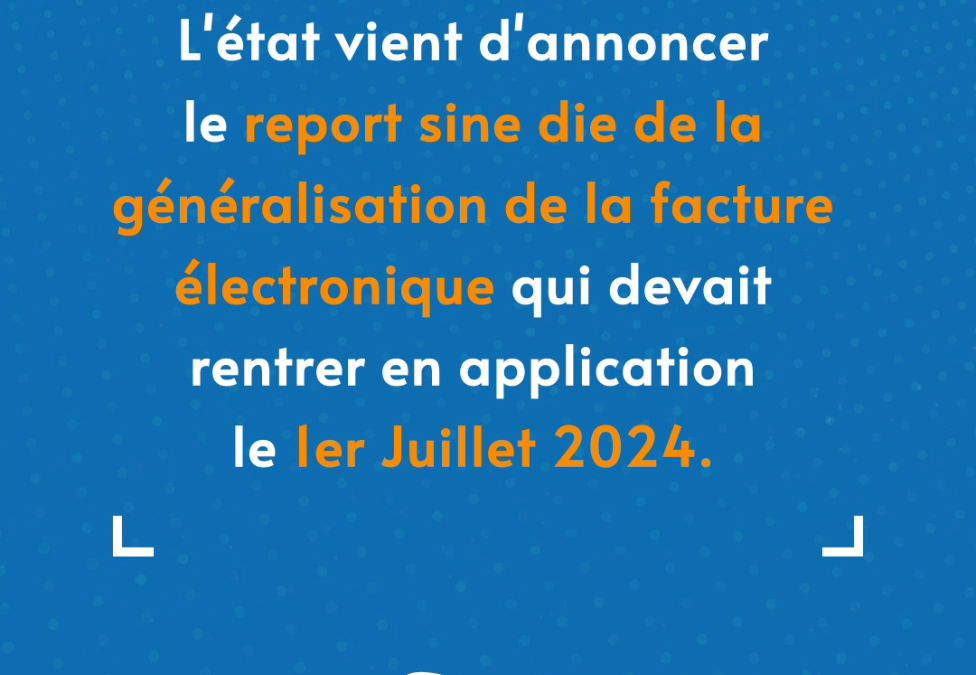 On sait enfin pourquoi la généralisation de la facturation électronique a été reportée pour la seconde fois et ce n’est pas ce qu’on imaginait …